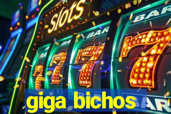 giga bichos